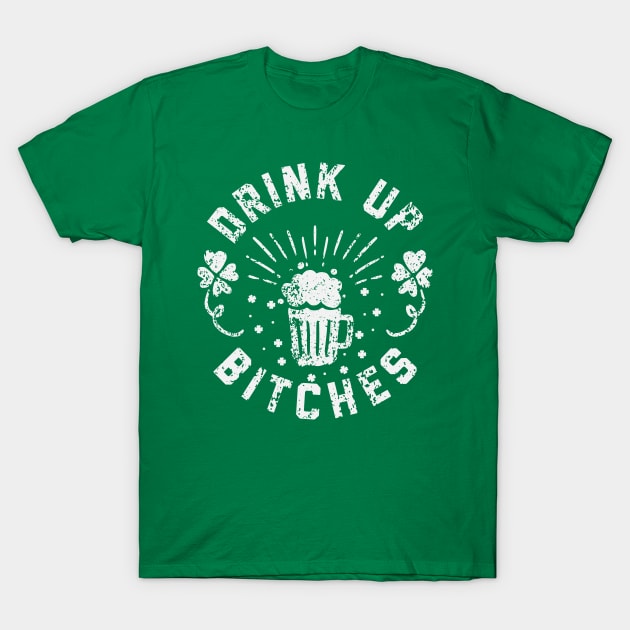 St Patrick's Day - Drink Up Bitches Funny Irish Pride St Paddy's Day T-Shirt by ahmed4411